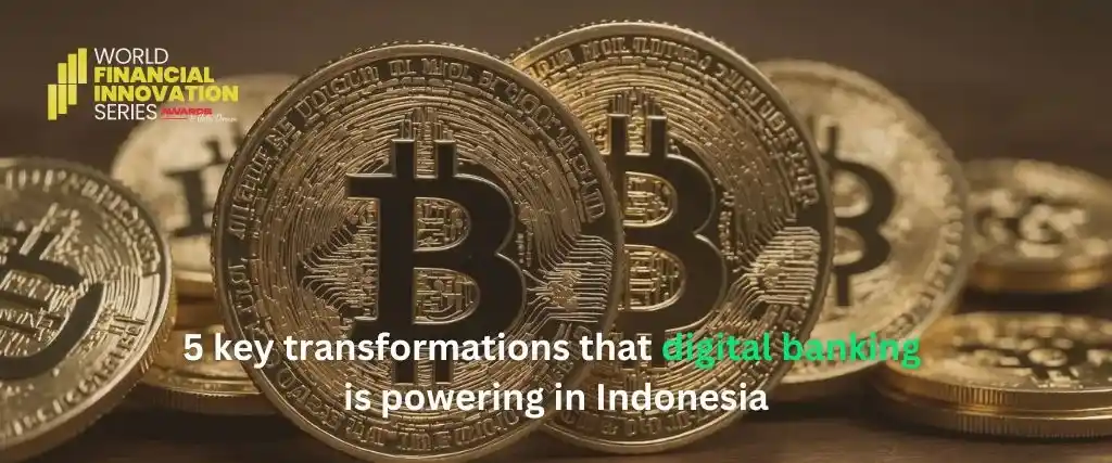5 key transformations that digital banking is powering in Indonesia