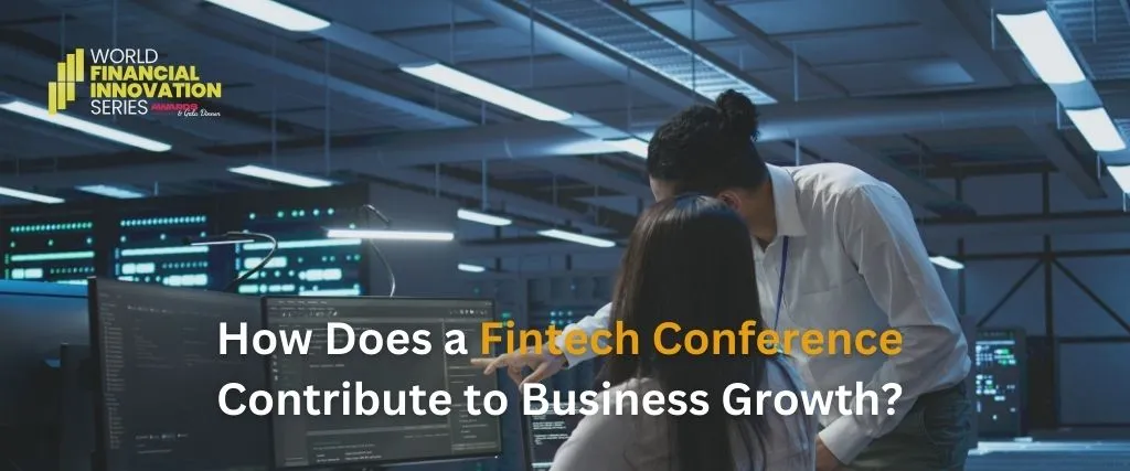 How Does a Fintech Conference Contribute to Business Growth?