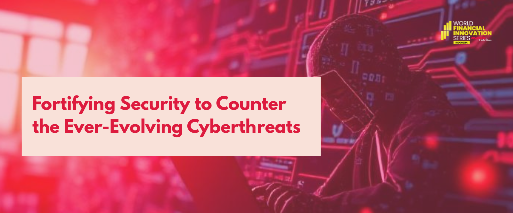 Fortifying Security to Counter the Ever-Evolving Cyberthreats