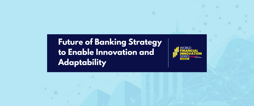 Future of Banking Strategy to Enable Innovation and Adaptability